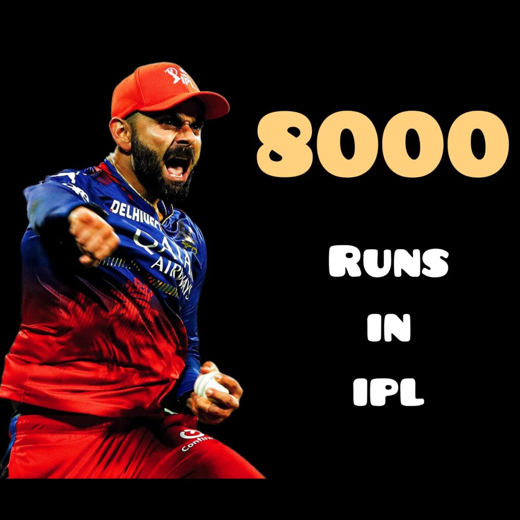 Virat Kohli completes 8000 runs in IPL.